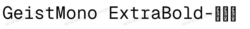 GeistMono ExtraBold字体转换